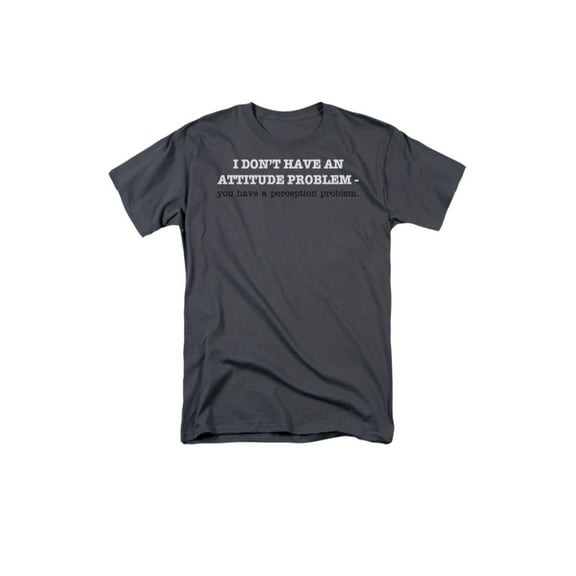 I Don't Have An Attitude Problem-You Have A Perception Promblem Adult T-Shirt