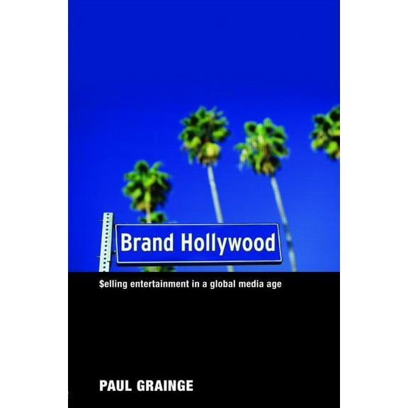 Brand Hollywood: Selling Entertainment in a Global Media Age, (Paperback)