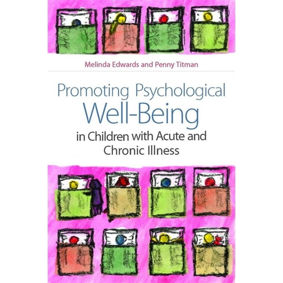 Promoting Psychological Well-Being in Children with Acute and Chronic Illness, (Paperback)