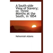 A South-Side View of Slavery; Or, Three Months at the South, in 1854 (Paperback)