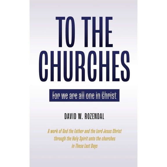 To the Churches: For we are all one in Christ (Paperback) by David W Rozendal