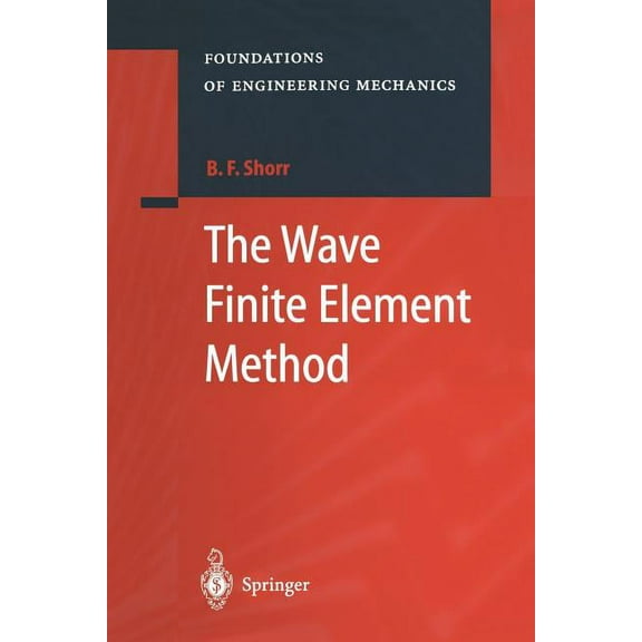 Foundations of Engineering Mechanics The Wave Finite Element Method, (Paperback)