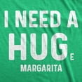 thumbnail image 2 of Womens I Need A Huge Margarita T Shirt I Need A Hug Drinking Graphic Tee Womens Graphic Tees, 2 of 9
