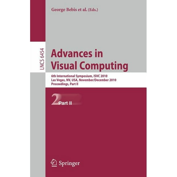 Advances in Visual Computing: 6th International Symposium, Isvc 2010, Las Vegas, Nv, Usa, November 29-December 1, 2010, , (Paperback)