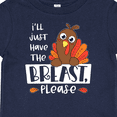 thumbnail image 4 of Inktastic I'll Just Have the Breast, Please Cute Turkey Boys or Girls Baby T-Shirt, 4 of 5