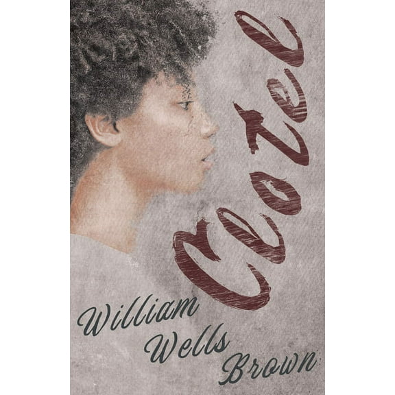 Clotel: or, The Presidents Daughter, (Paperback)