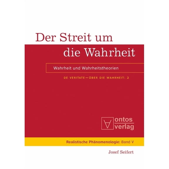 Realistische PhÃ¤nomenologie / Realist Ph De Veritate - Ãber die Wahrheit, Band 2, Der Streit um die Wahrheit, Book 5, (Hardcover)