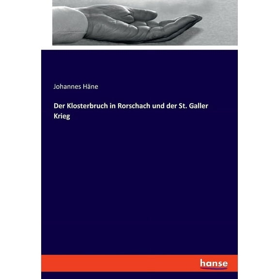 Der Klosterbruch in Rorschach und der St. Galler Krieg, (Paperback)