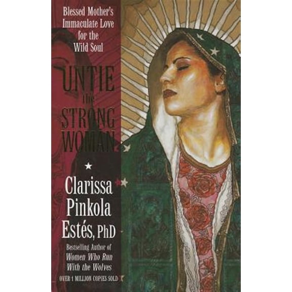 Pre-Owned Untie the Strong Woman: Blessed Mother's Immaculate Love for the Wild Soul Paperback
