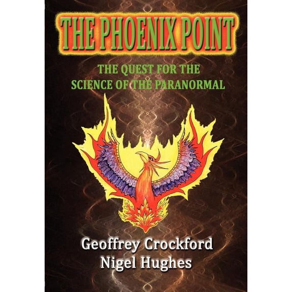 The Phoenix Point: The Quest for the Science of the Paranormal, (Paperback)