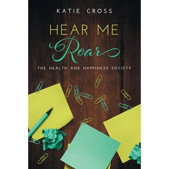 Health and Happiness Society Hear Me Roar, Book 4, (Paperback)