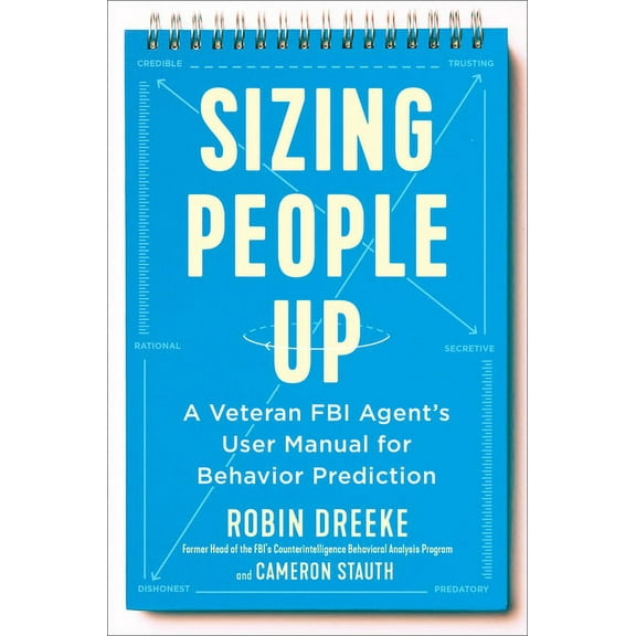 Sizing People Up : A Veteran FBI Agent's User Manual for Behavior Prediction (Hardcover)