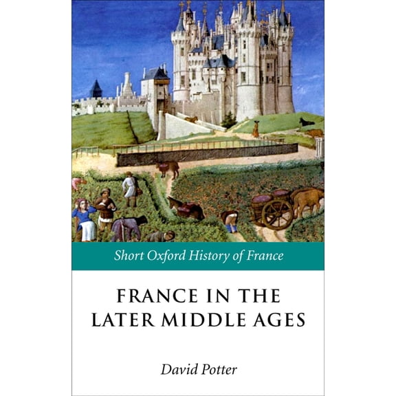 Short Oxford History of France France in the Later Middle Ages 1200-1500, (Paperback)
