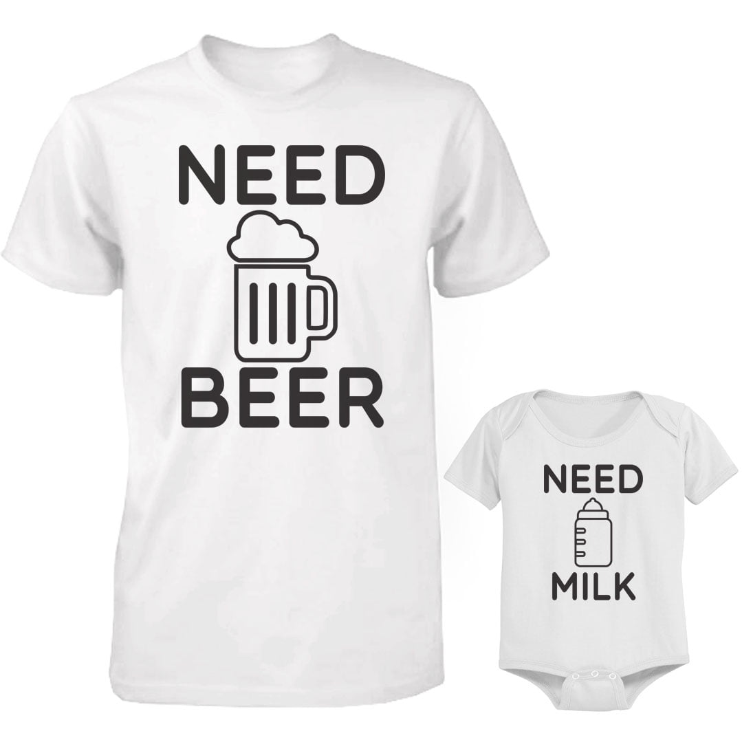 Need Beer and Need Milk Dad and Baby Matching Shirt and Bodysuit ...
