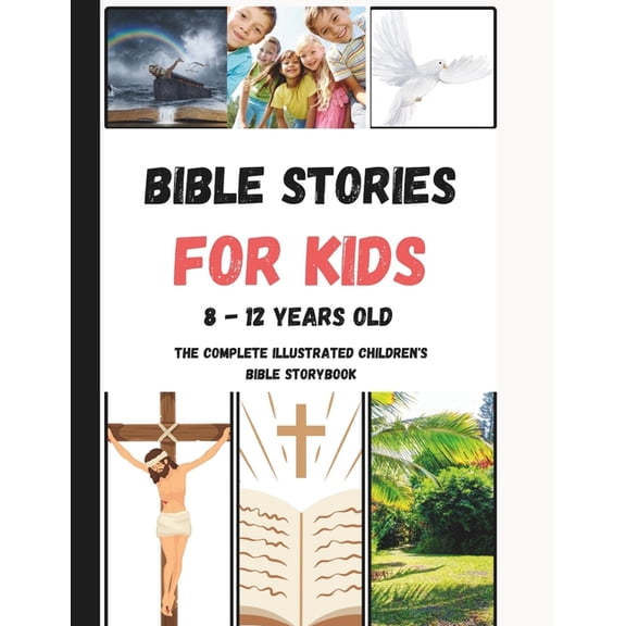 Kids Bible Study: Bible Stories For Kids 8 - 12 Years Old: The Complete illustrated Children's Bible Storybook (Paperback)