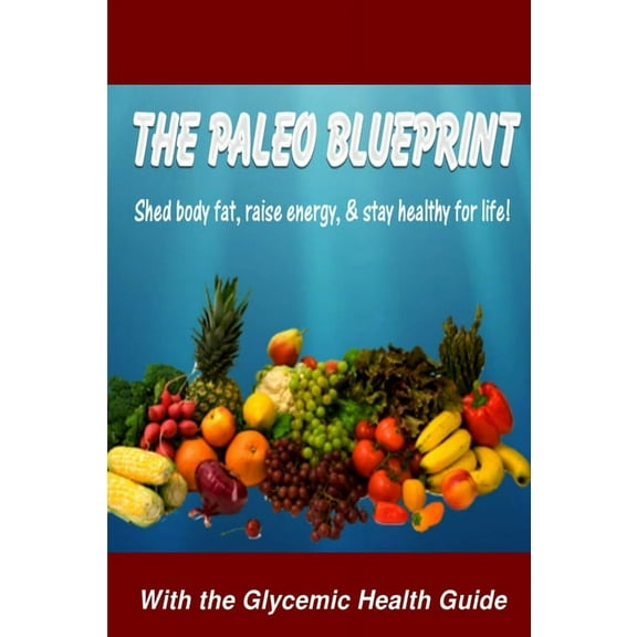 The Paleo Blueprint - With the Glycemic Health Guide (Paperback)