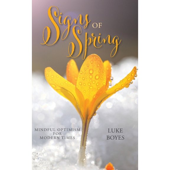 Pre-Owned Signs of Spring: Mindful Optimism for Modern Times (Paperback) 1525573276 9781525573279