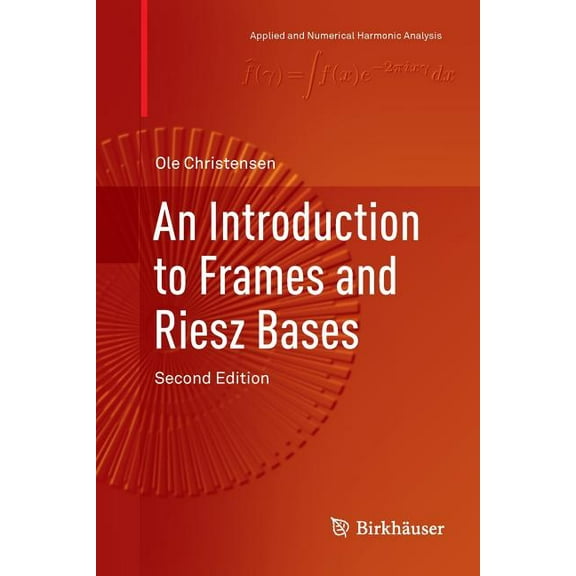 Applied and Numerical Harmonic Analysis An Introduction to Frames and Riesz Bases, (Paperback)