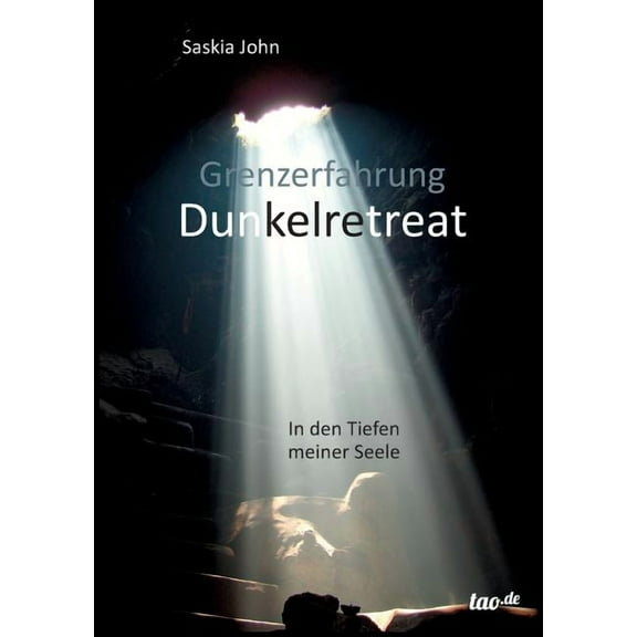 Grenzerfahrung Dunkelretreat: In den Tiefen meiner Seele, (Paperback)