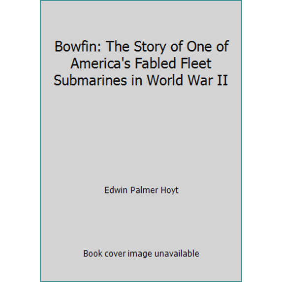 Pre-Owned Bowfin: The Story of One of America's Fabled Fleet Submarines in World War II (Hardcover) 0442231695 9780442231699