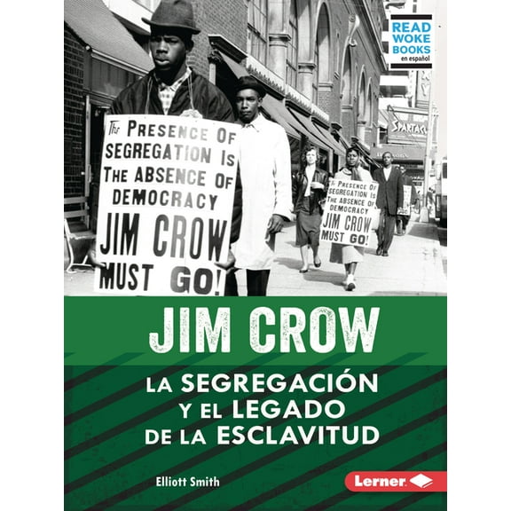 La Esclavitud en Estados Unidos y la Luc Jim Crow (Jim Crow): La Segregación Y El Legado de la Esclavitud (Segregation and the Legacy of Slavery), (Paperback)