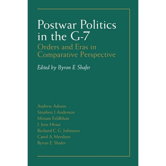 Postwar Politics in the G-7: Orders and Eras in Comparative Perspective, (Paperback)