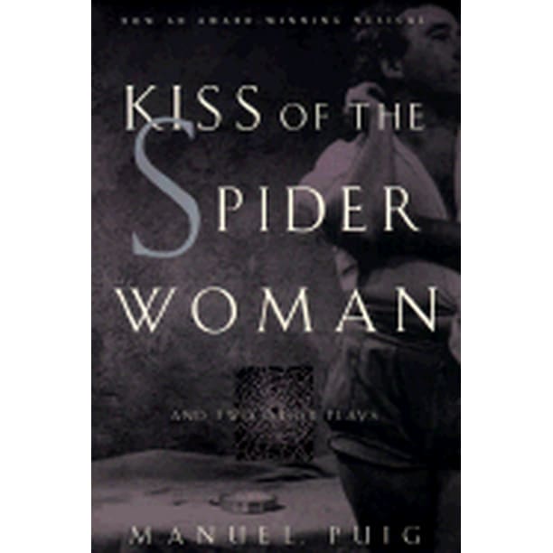 Kiss of the Spider Woman and Two Other Plays