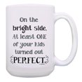 thumbnail image 1 of ThisWear Joke Dad Mom Gifts One of Your Kids Turned Out Perfect Mother or Fathers Day Mug 15oz Mug Cup White, 1 of 4