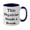 thumbnail image 2 of This Physician Needs a Break. Two Tone 11oz Mug, Physician Present From Team Leader, Brilliant Cup For Friends, Funny coffee mug, Funny tea mug, Funny cup, Gift for coffee lover, Gift for tea lover,, 2 of 2