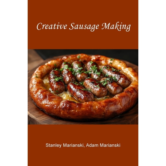 Creative Sausage Making, (Paperback)