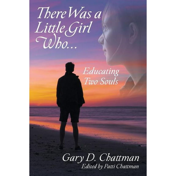There Was a Little Girl Who . . .: Educating Two Souls (Paperback)