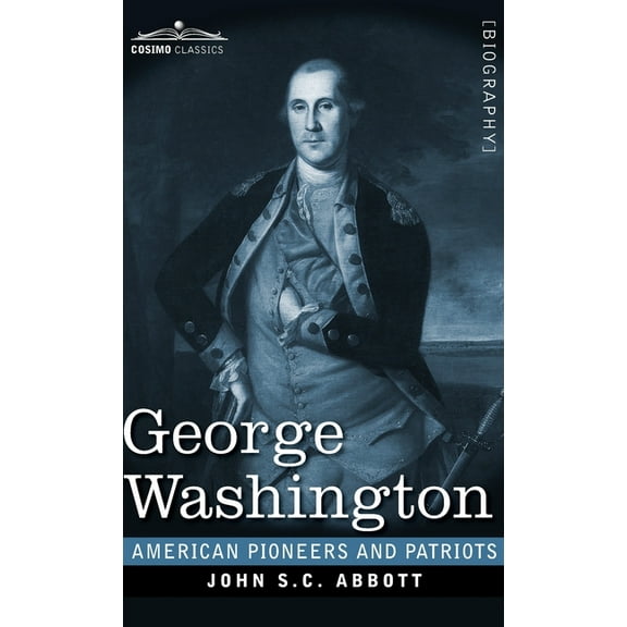 American Pioneers and Patriots: George Washington: Life in America One Hundred Years Ago (Hardcover)