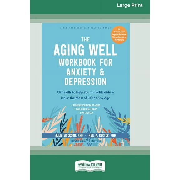 The Aging Well Workbook for Anxiety and Depression: CBT Skills to Help You Think Flexibly and Make the Most of Life at A, (Paperback)
