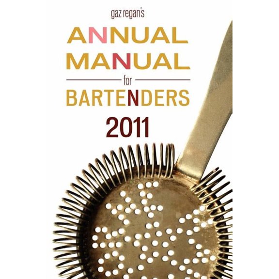 Gaz Regan's Annual Manual for Bartenders, 2011, (Paperback)