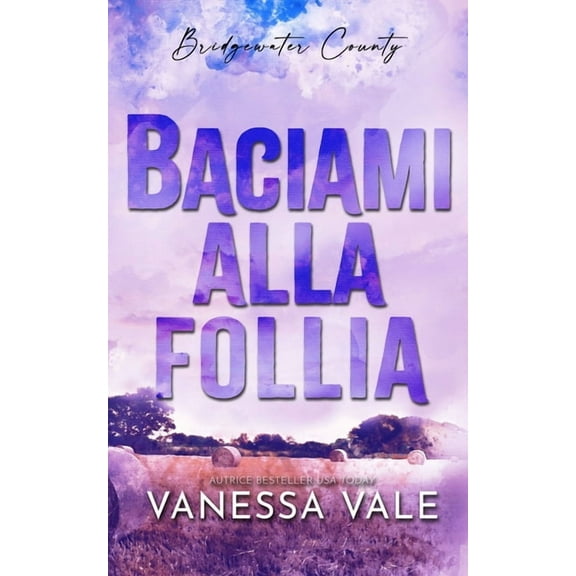 Bridgewater County Baciami alla follia, Book 6, (Paperback)
