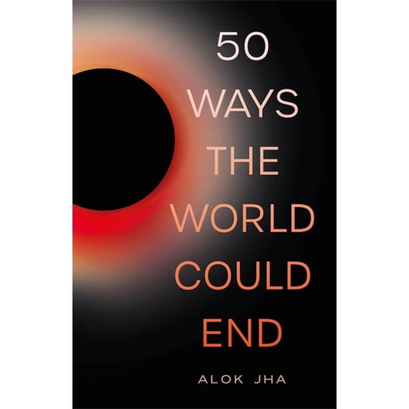 50 Ways the World Could End (Paperback)
