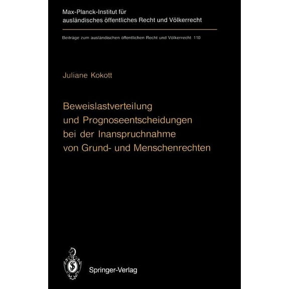 BeitrÃ¤ge Zum AuslÃ¤ndischen Ãffentlichen Beweislastverteilung Und Prognoseentscheidungen Bei Der Inanspruchnahme Von Grund- Und Menschenrechten: The Burden of Pr, Book 110, (Paperback)