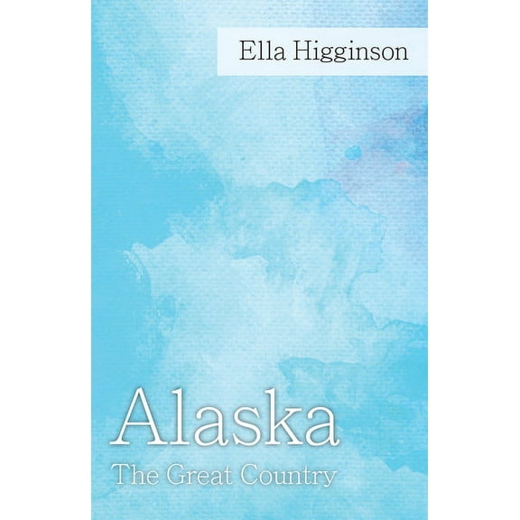 Alaska -The Great Country, (Paperback)