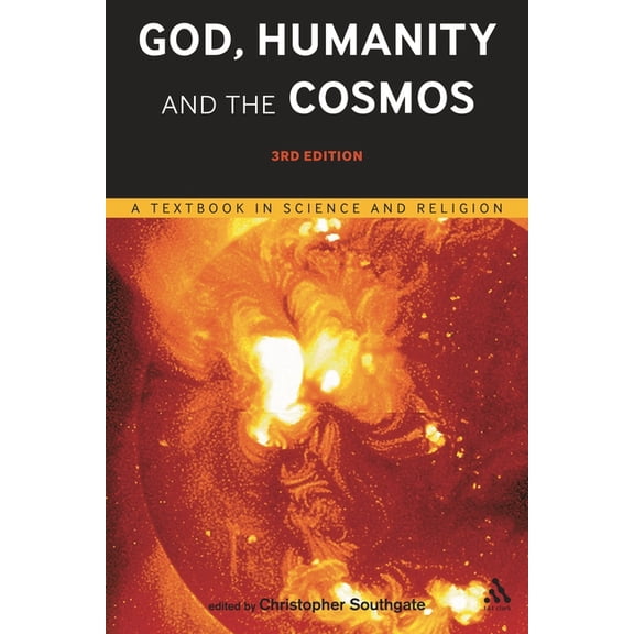 God, Humanity and the Cosmos - 3rd Edition: A Textbook in Science and Religion, (Hardcover)