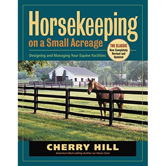 Pre-Owned Horsekeeping on a Small Acreage: Designing and Managing Your Equine Facilities (Paperback) 158017535X 9781580175357