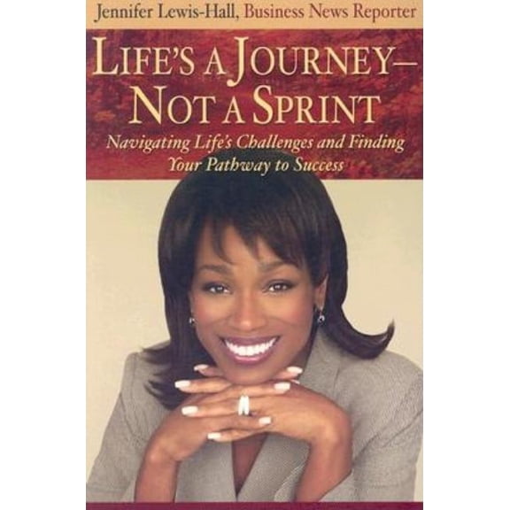 Life's a Journey--Not a Sprint: Navigating Life's Challenges and Finding Your Pathway to Success, (Paperback)
