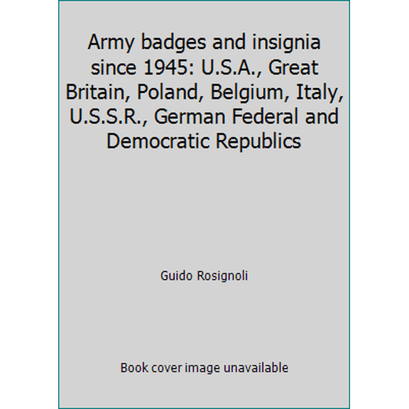 Pre-Owned Army badges and insignia since 1945: U.S.A., Great Britain, Poland, Belgium, Italy, U.S.S.R., German Federal and Democratic Republics (Hardcover) 0026050404 9780026050401