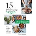 thumbnail image 2 of 15 Minute Vegan: On a Budget: Fast, Modern Vegan Food That Costs Less, 2 of 2