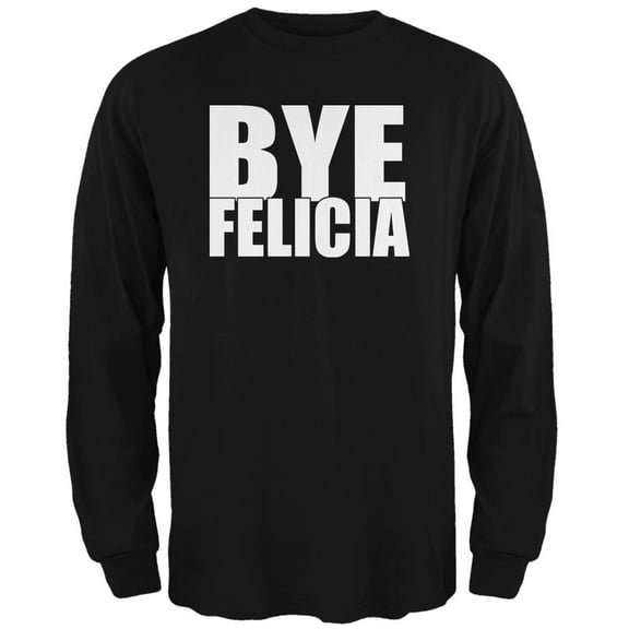 Bye Felicia Black Adult Long Sleeve T-Shirt - 2X-Large