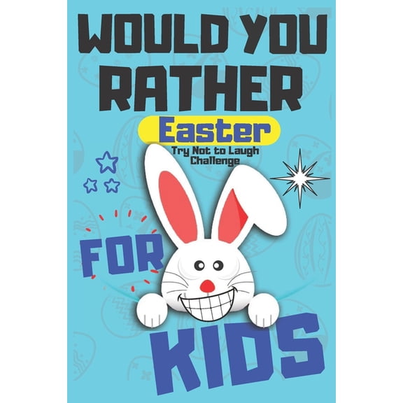 Would You Rather Easter Try Not to Laugh Challenge For Kids: Question & Answer Game A Family and Interactive Activit, (Paperback)