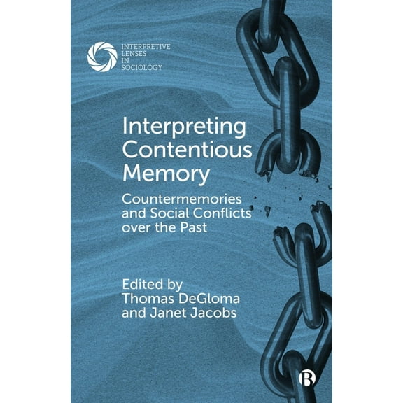 Interpretive Lenses in Sociology Interpreting Contentious Memory: Countermemories and Social Conflicts Over the Past, (Hardcover)