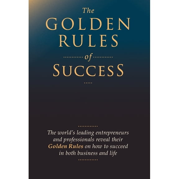 The Golden Rules of Success (Hardcover) by Nick Nanton, Jw Dicks, Jay Abraham