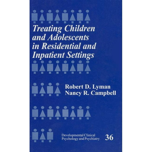 Developmental Clinical Psychology and Ps Treating Children and Adolescents in Residential and Inpatient Settings, Book 36, (Paperback)