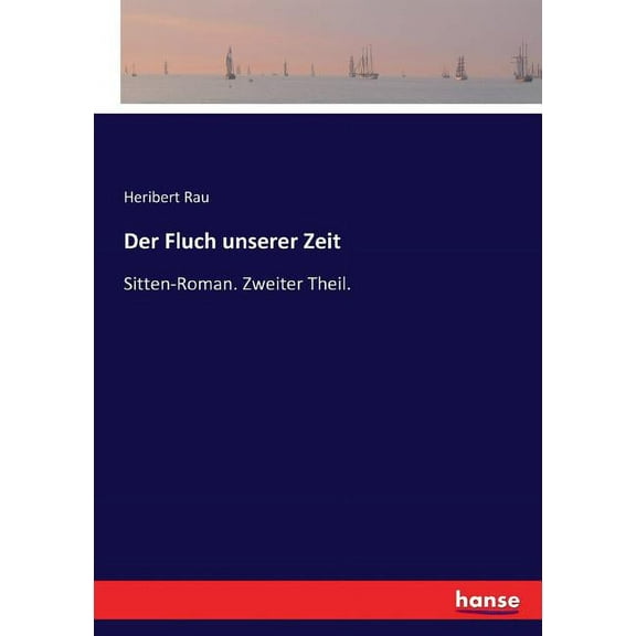 Der Fluch unserer Zeit: Sitten-Roman. Zweiter Theil., (Paperback)