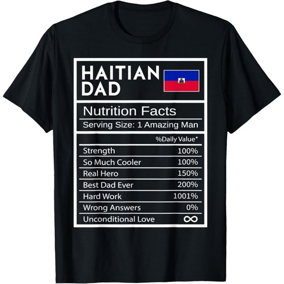 t-shirt Haitian Dad Nutrition Facts National Pride Father's Day T-Shirt.